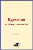 Harold M. Hays - Hypnotism: its History, Nature and Use.