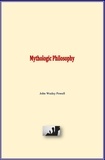 John Wesley Powell - Mythologic Philosophy.