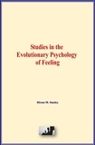 Hiram M. Stanley - Studies in the Evolutionary Psychology of Feeling.