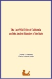 Thomas T. Waterman et Charles Frederick Holder - The Last Wild Tribe of California and the Ancient Islanders of the State.
