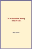 Daniel Vaughan - The Astronomical History of the World.