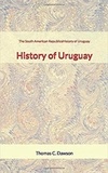 Thomas C. Dawson - The South American Republics : History of Uruguay.