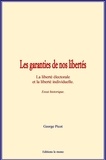 George Picot - Les garanties de nos libertés - La liberté électorale et la liberté individuelle - Essai historique..