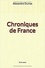 Alexandre Dumas - Chroniques de France.
