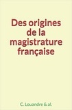 Collection Collection et Charles Louandre - Des origines de la magistrature française.
