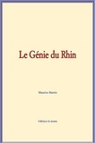 Maurice Barrès - Le Génie du Rhin.