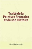 Henri Delaborde - Traité de la Peinture Française et de son Histoire.