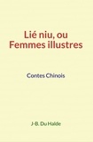 du J-B. Halde - Lié Niu, ou Femmes illustres - Contes Chinois.
