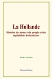 Xavier Marmier - La Hollande - Histoire des mœurs du peuple et des expéditions hollandaises.