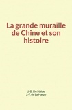 du J-B. Halde et J-F. de la Harpe - La grande muraille de Chine et son histoire.