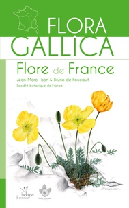 Jean-Marc Tison et Bruno de Foucault - Flora Gallica - Flore de France.