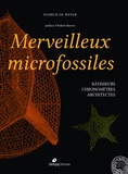 Patrick De Wever - Merveilleux microfossiles - Bâtisseurs, chronomètres, architectes.