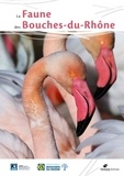Aurélie Johanet et Benjamin Kabouche - La faune des Bouches-du-Rhône.