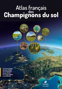 Christophe Djemiel et Sébastien Terrat - Atlas français des champignons du sol.