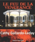 Cathy Gallardo-Leday - Le feu de la vengeance.