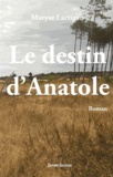 Maryse Lartigau - Le destin d'Anatole.