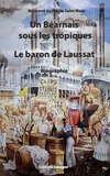 Bertrand Du Pré de Saint Maur - Un béarnais sous les tropiques - Le baron de Laussat.