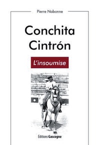 Pierre Nabonne - Conchita Cintron - L'insoumise.