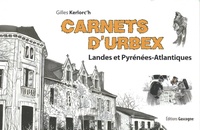 Gilles Kerlorc'h - Carnets d'Urbex Tome 1 : Landes et Pyrénées-Atlantiques.