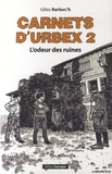 Gilles Kerlorc'h - Carnets d'Urbex Tome 2 : L'odeur des ruines.