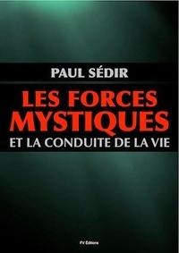 Paul Sédir - Les forces mystiques et la conduite de la vie.