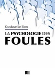 Gustave Le Bon - Psychologie des Foules.