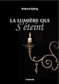 Rudyard Kipling - La lumière qui s'éteint.