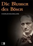 Charles Baudelaire - Die Blumen des Bösen.