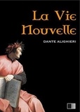 Dante Alighieri - La Vie Nouvelle.