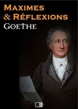 Johann Wolfgang von Goethe - Maximes et Réflexions.