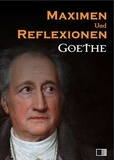 Johann Wolfgang von Goethe - Maximen und Reflexionen.
