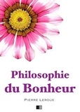 Pierre Leroux - Philosophie du Bonheur.