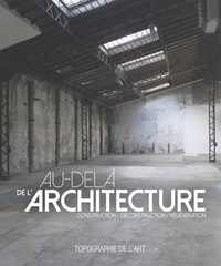 Domitille d' Orgeval - Au-delà de l'architecture - Construction / déconstruction / régénération.