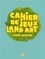 Marc Pouyet - Cahier de jeux Land Art pour adultes.