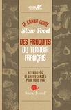 Cindy Chapelle - Le grand guide Slow Food des produits du terroir français.