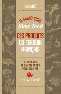 Cindy Chapelle - Le grand guide Slow Food des produits du terroir français.