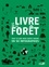 Esther Gonstalla - Le livre de la forêt - Tout ce que vous devez savoir en 50 infographies.