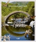 Jean-Marc Sor - Occitanie sauvage - Il suffit de passer le pont.
