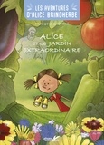 François Quéméré - Les aventures d'Alice Brindherbe  : Alice et le jardin extraordinaire.