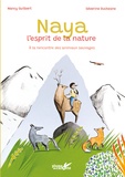 Nancy Guilbert et Séverine Duchesne - Naya, l'esprit de la nature - A la rencontre des animaux sauvages.
