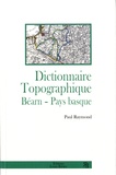 Paul Raymond - Dictionnaire topographique Béarn, Pays basque.