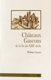 Philippe Lauzun - Châteaux gascons de la fin du XIIIe siècle.