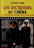 Stefano Giani - Les dictateurs au cinéma - Les totalitarismes européens sur le grand écran.