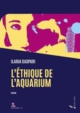 Ilaria Gaspari - L'éthique de l'aquarium.