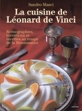 Sandro Masci - La cuisine de Léonard de Vinci - Scénographies, inventions et recettes au temps de la Renaissance.