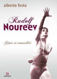 Alberto Testa - Rudolf Noureev - Génie et sensualité.