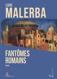 Luigi Malerba - Fantômes romains.