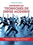 Joshua Legg - Introduction aux techniques de danse moderne - Cunningham, Dunham, graham Hawkins, Horton, Humphrey, Limon Nikolais/Louis, Taylor.