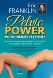 Eric Franklin - Pelvic Power pour hommes et femmes - Exercices physiques et mentaux pour la force, la souplesse, la posture et l'équilibre.