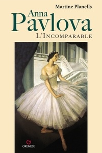 Martine Planells - Anna Pavlova - L'incomparable.